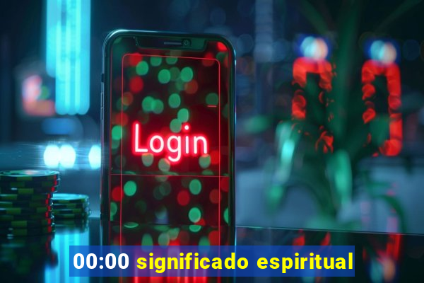 00:00 significado espiritual